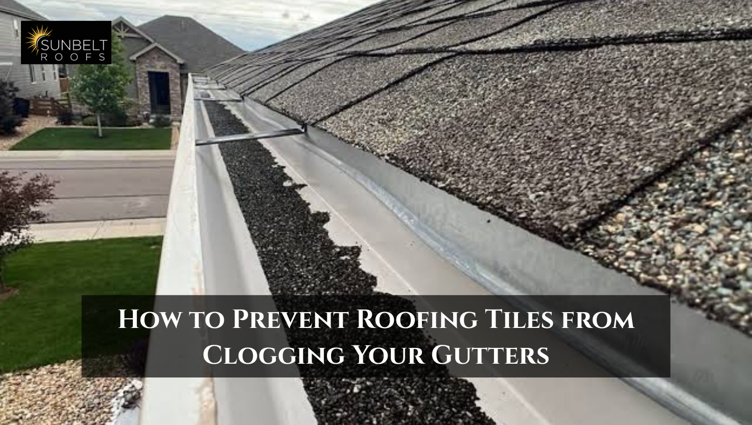 Roofing Tiles from Clogging Your Gutters