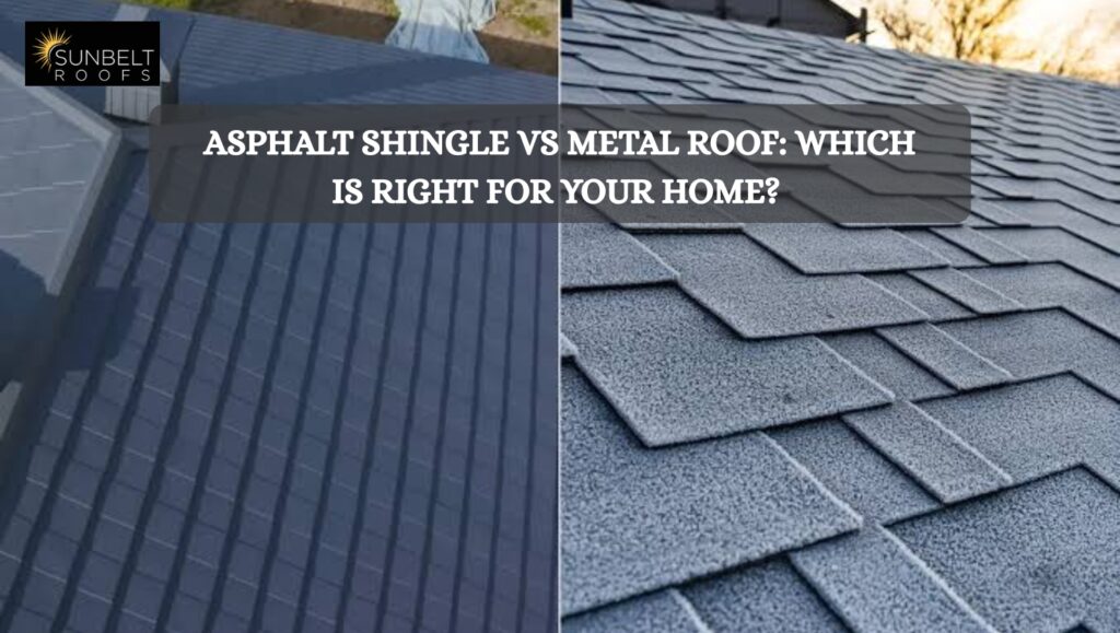 Asphalt Shingle vs Metal Roof