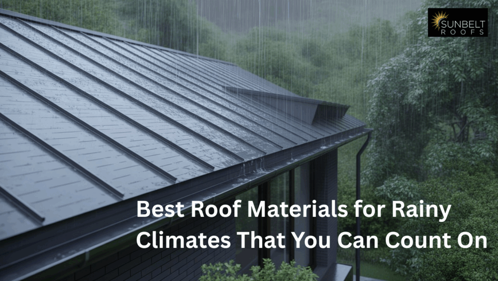 Best Rain Roof Materials for Wet climates