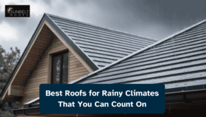 Best Roof for Rainy climate